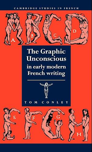 The Graphic Unconscious in Early Modern French Writing