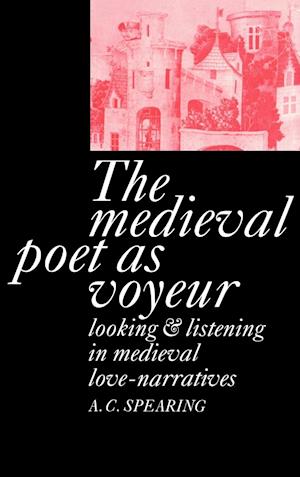 The Medieval Poet as Voyeur