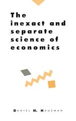 The Inexact and Separate Science of Economics