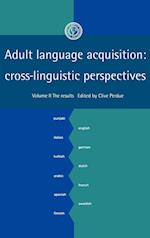 Adult Language Acquisition: Volume 2, The Results