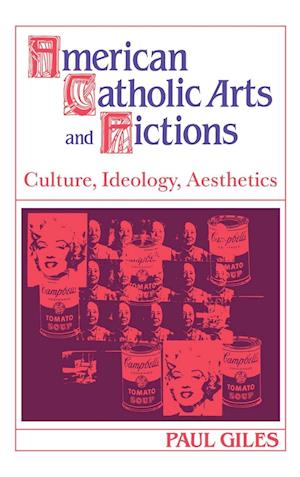 American Catholic Arts and Fictions