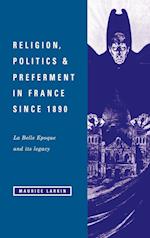 Religion, Politics and Preferment in France Since 1890