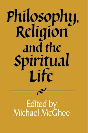 Philosophy, Religion and the Spiritual Life