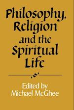 Philosophy, Religion and the Spiritual Life