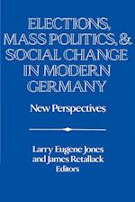 Elections, Mass Politics and Social Change in Modern Germany