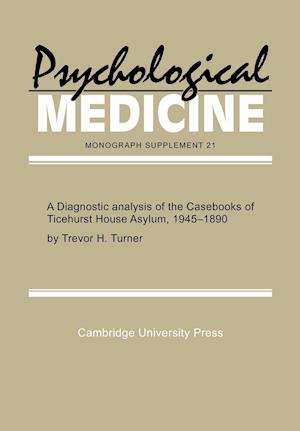 A Diagnostic Analysis of the Casebooks of Ticehurst House Asylum, 1845-1890