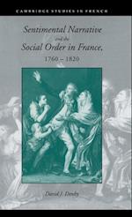 Sentimental Narrative and the Social Order in France, 1760-1820