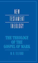 The Theology of the Gospel of Mark