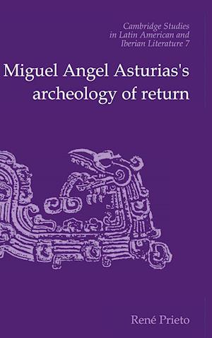 Miguel Angel Asturias's Archeology of Return