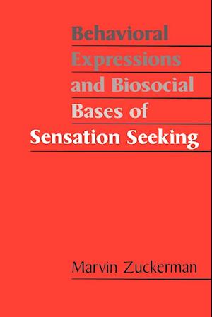 Behavioral Expressions and Biosocial Bases of Sensation Seeking