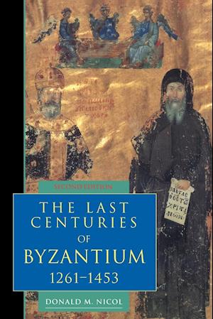 The Last Centuries of Byzantium, 1261-1453