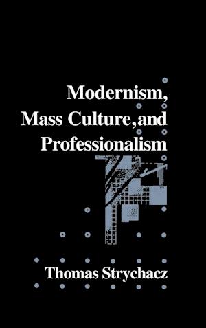 Modernism, Mass Culture and Professionalism