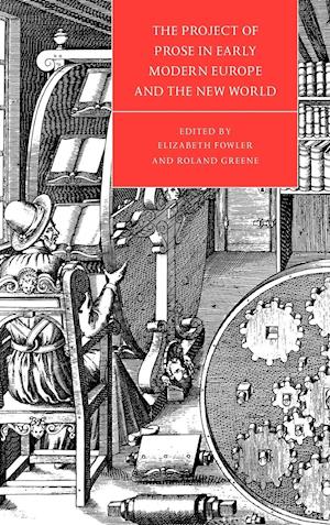 The Project of Prose in Early Modern Europe and the New World