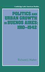 Politics and Urban Growth in Buenos Aires, 1910-1942