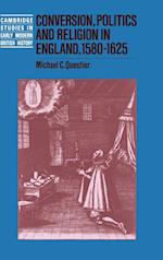 Conversion, Politics and Religion in England, 1580-1625