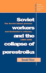 Soviet Workers and the Collapse of Perestroika