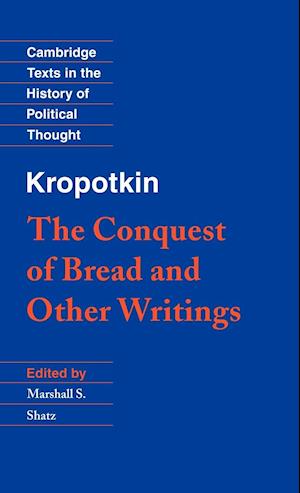 Kropotkin: 'The Conquest of Bread' and Other Writings