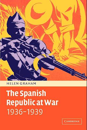 The Spanish Republic at War 1936-1939