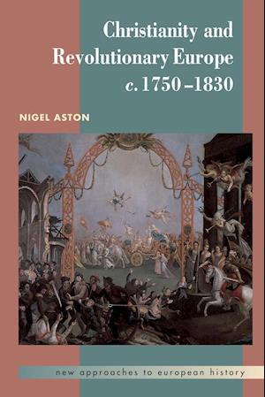 Christianity and Revolutionary Europe, 1750–1830