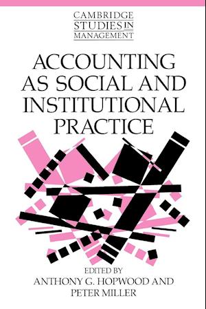 Accounting as Social and Institutional Practice