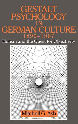 Gestalt Psychology in German Culture, 1890-1967