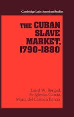 The Cuban Slave Market, 1790–1880