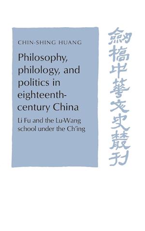 Philosophy, Philology, and Politics in Eighteenth-Century China