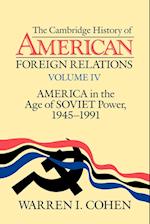 The Cambridge History of American Foreign Relations: Volume 4, America in the Age of Soviet Power, 1945–1991