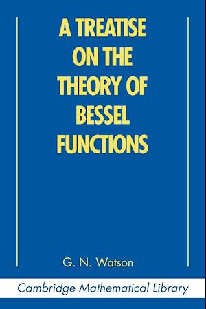 A Treatise on the Theory of Bessel Functions