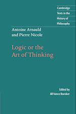 Antoine Arnauld and Pierre Nicole: Logic or the Art of Thinking