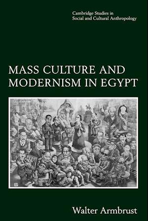 Mass Culture and Modernism in Egypt