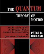 The Quantum Theory of Motion