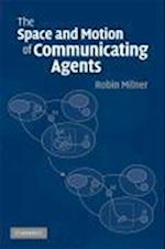 The Space and Motion of Communicating Agents