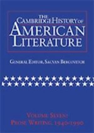 The Cambridge History of American Literature: Volume 7, Prose Writing, 1940–1990