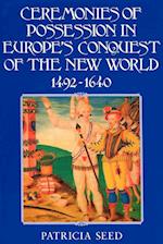 Ceremonies of Possession in Europe's Conquest of the New World, 1492-1640