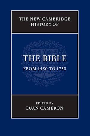 The New Cambridge History of the Bible: Volume 3, From 1450 to 1750