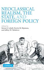 Neoclassical Realism, the State, and Foreign Policy