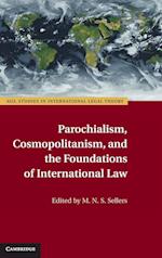 Parochialism, Cosmopolitanism, and the Foundations of International Law