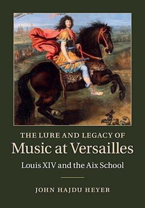 The Lure and Legacy of Music at Versailles