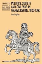 Politics, Society and Civil War in Warwickshire, 1620–1660