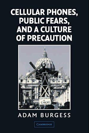 Cellular Phones, Public Fears, and a Culture of Precaution