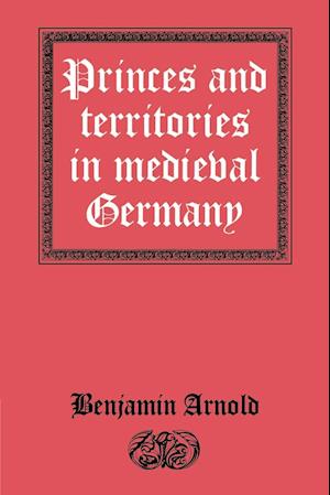 Princes and Territories in Medieval Germany