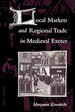 Local Markets and Regional Trade in Medieval Exeter