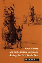 State, Society and Mobilization in Europe during the First World War
