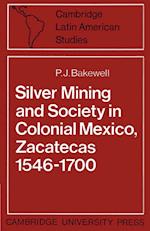 Silver Mining and Society in Colonial Mexico, Zacatecas 1546-1700