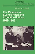 The Province of Buenos Aires and Argentine Politics, 1912-1943