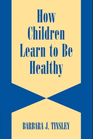 How Children Learn to be Healthy