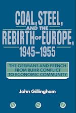 Coal, Steel, and the Rebirth of Europe, 1945-1955