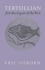 Tertullian, First Theologian of the West