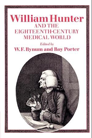 William Hunter and the Eighteenth-Century Medical World